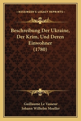 Beschreibung Der Ukraine, Der Krim, Und Deren Einwohner (1780) by Vasseur, Guillaume Le