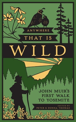 Anywhere That Is Wild: John Muir's First Walk to Yosemite by Thomas, Peter