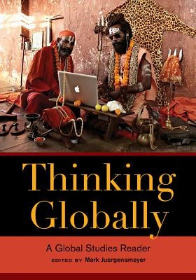 Thinking Globally: A Global Studies Reader by Juergensmeyer, Mark