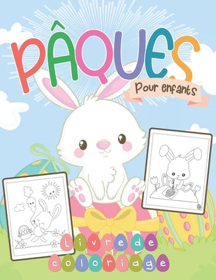 Livre de coloriage Pâques pour enfants: Livre de Coloriages de pâques pour enfants de 4 à 8 ans pour colorier sans déborder Dessins originaux à colori by P&#226;ques, R. Z.