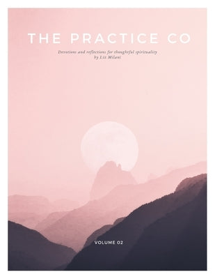 The Practice Co Devotional - Volume Two by Milani, Liz