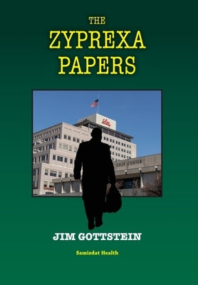 The Zyprexa Papers by Jim, Gottstein