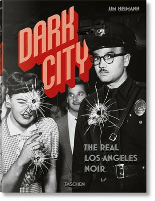 Dark City. the Real Los Angeles Noir by Heimann, Jim