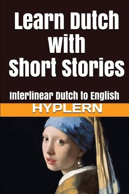 Learn Dutch with Short Stories: Interlinear Dutch to English by Hyplern, Bermuda Word