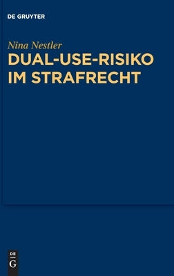 Dual-Use-Risiko Im Strafrecht by Nestler, Nina