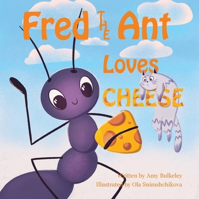 Fred the Ant Loves Cheese by Cheever, Jeannine