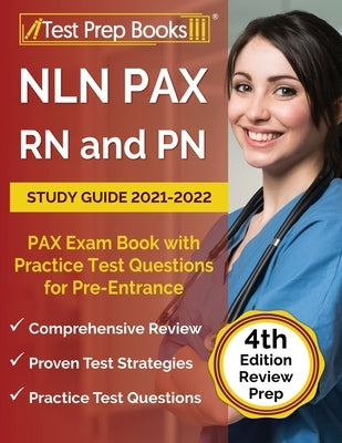 NLN PAX RN and PN Study Guide 2021-2022: PAX Exam Book with Practice Test Questions for Pre-Entrance [4th Edition] by Rueda, Joshua