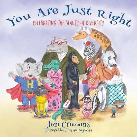 You Are Just Right: Celebrating the Beauty of Diversity by Crimmins, Joni