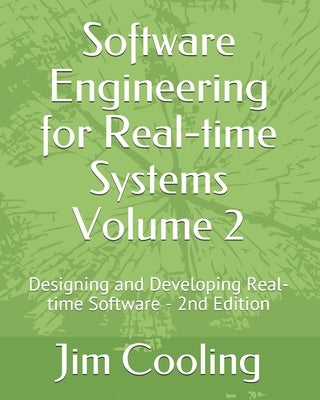 Software Engineering for Real-time Systems Volume 2: Designing and Developing Real-time Software by Cooling, Jim