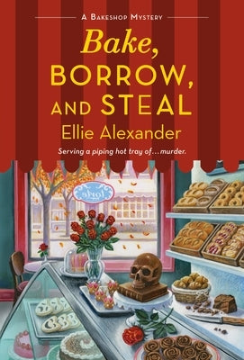 Bake, Borrow, and Steal: A Bakeshop Mystery by Alexander, Ellie