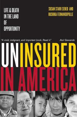 Uninsured in America, Updated: Life and Death in the Land of Opportunity by Sered, Susan