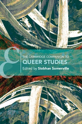 The Cambridge Companion to Queer Studies by Somerville, Siobhan B.
