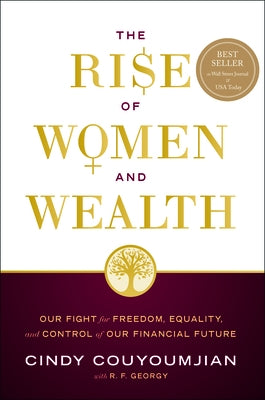 The Rise of Women and Wealth: Our Fight for Freedom, Equality, and Control of Our Financial Future by Couyoumjian, Cindy