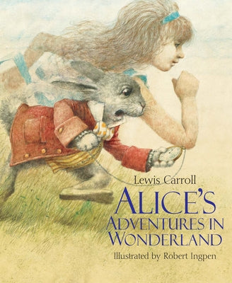 Alice's Adventures in Wonderland: A Robert Ingpen Illustrated Classic by Carroll, Lewis
