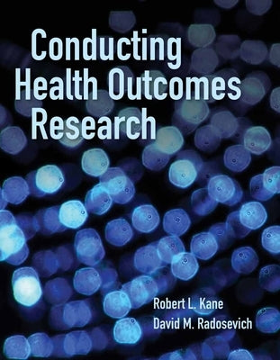 Conducting Health Outcomes Research by Kane, Robert L.