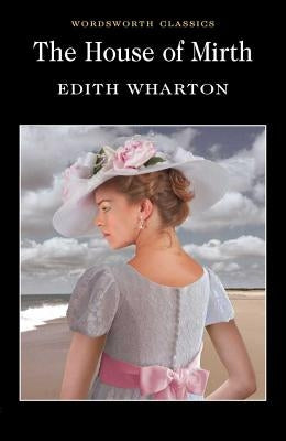 The House of Mirth by Wharton, Edith