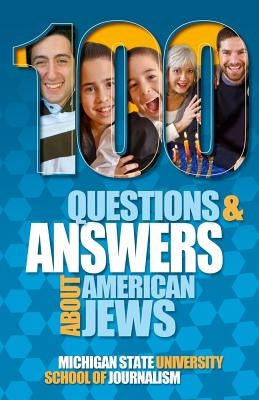 100 Questions and Answers About American Jews with a Guide to Jewish Holidays by Michigan State School of Journalism