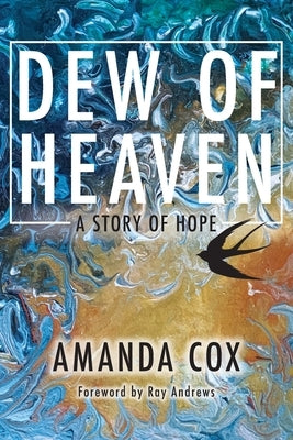 Dew of Heaven: A Story of Hope by Cox, Amanda