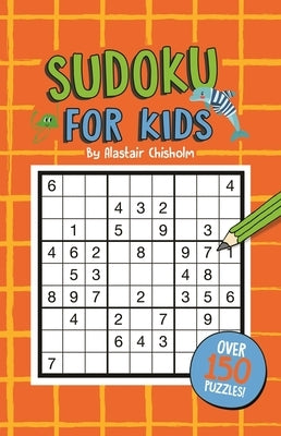 Sudoku for Kids by Chisolm, Alastair