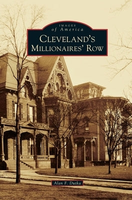 Cleveland's Millionaires' Row by Dutka, Alan F.