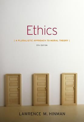 Ethics: A Pluralistic Approach to Moral Theory by Hinman, Lawrence M.