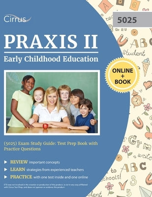 Praxis II Early Childhood Education (5025) Exam Study Guide: Test Prep Book with Practice Questions by Cirrus