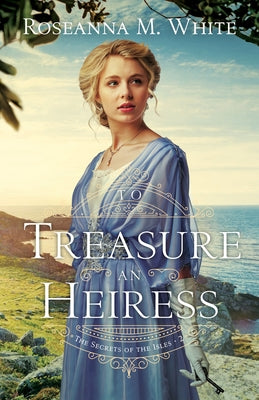 To Treasure an Heiress by White, Roseanna M.