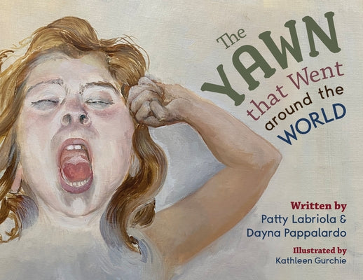 The Yawn That Went Around the World by Labriola, Patty