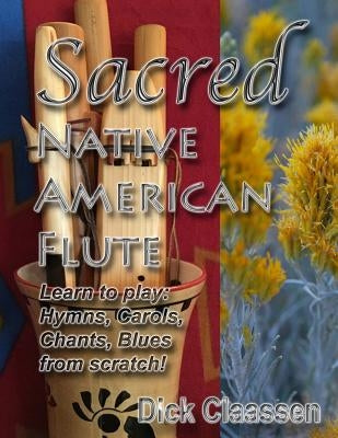 Sacred Native American Flute: Blues, Hymns, Christmas Carols by Claassen, Dick