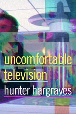 Uncomfortable Television by Hargraves, Hunter