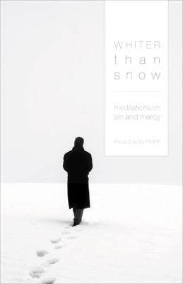 Whiter Than Snow: Meditations on Sin and Mercy by Tripp, Paul David