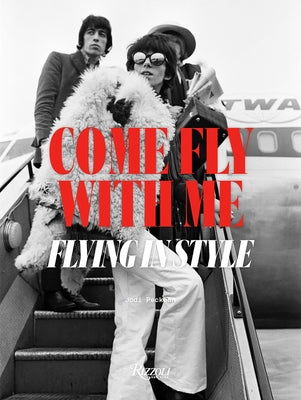 Come Fly with Me: Flying in Style by Peckman, Jodi