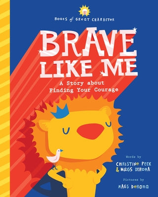 Brave Like Me: A Story about Finding Your Courage by Peck, Christine