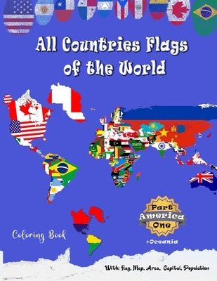 All Countries Flags of the World Coloring Book: Part One America + oceania: Continent Book for Kids with Flags, Maps, Capitals, (Population and Area S by Publishing, Sefar Keys