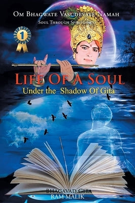 Life of a Soul: Under the Shadow of Gita by Malik, Ram