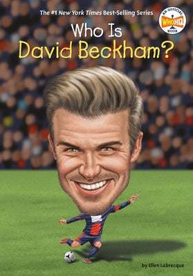 Who Is David Beckham? by Labrecque, Ellen