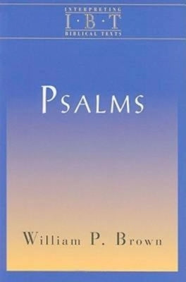 Psalms: Interpreting Biblical Texts Series by Brown, William P.