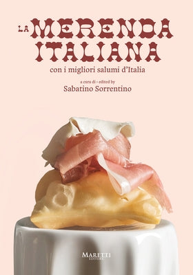 La Merenda Italiana: Con I Migliori Salumi d'Italia by Sorrentino, Sabatino