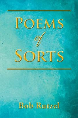 Poems of Sorts by Rutzel, Bob