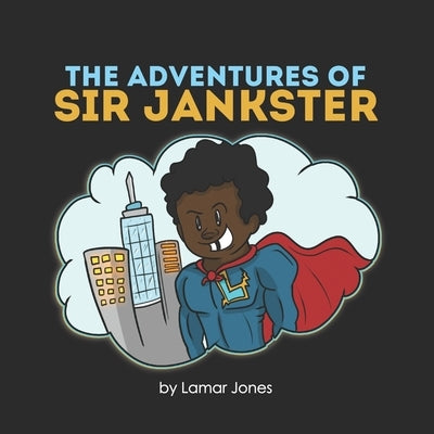 The Adventures of Sir Jankster: Based on a true story by Octavio, Cesar