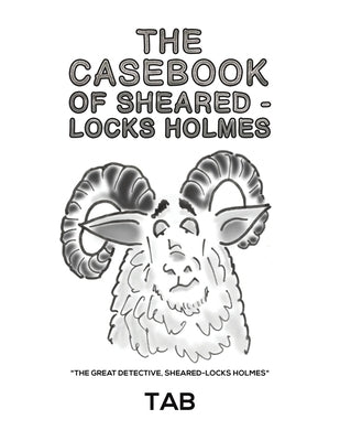 The Casebook of Sheared-Locks Holmes by Tab