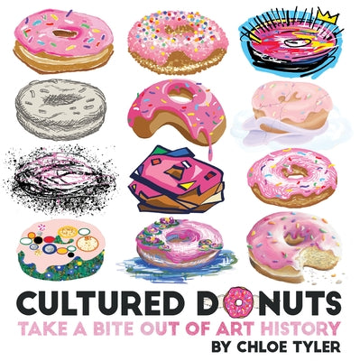 Cultured Donuts: Take a Bite Out of Art History by Tyler, Chloe
