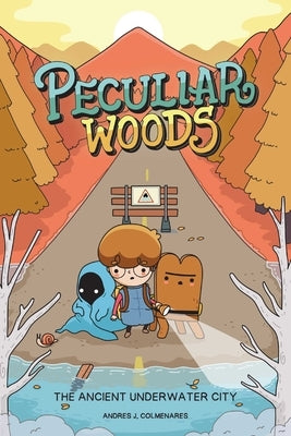 Peculiar Woods: The Ancient Underwater City by Colmenares, Andr&#233;s J.