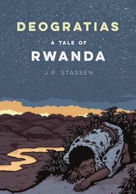 Deogratias: A Tale of Rwanda by Stassen, J. P.