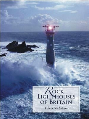 Rock Lighthouses of Britain by Nicholson, Christopher