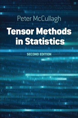 Tensor Methods in Statistics: Second Edition by McCullagh, Peter