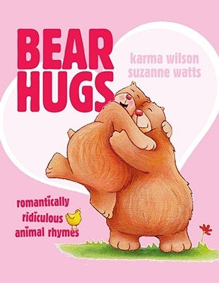 Bear Hugs: Romantically Ridiculous Animal Rhymes by Wilson, Karma