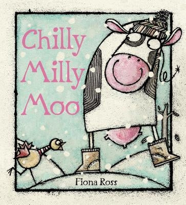 Chilly Milly Moo by Ross, Fiona