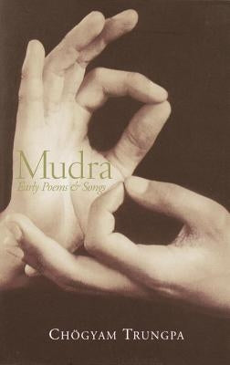 Mudra: Early Songs and Poems by Trungpa, Chogyam