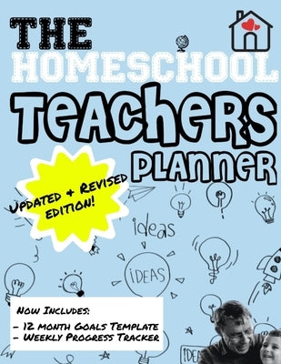 The Homeschool Teachers Planner: The Homeschool Planner to Help Organize Your Lessons, Record & Track Results and Review Your Child's Homeschooling Pr by Publishing Group, The Life Graduate